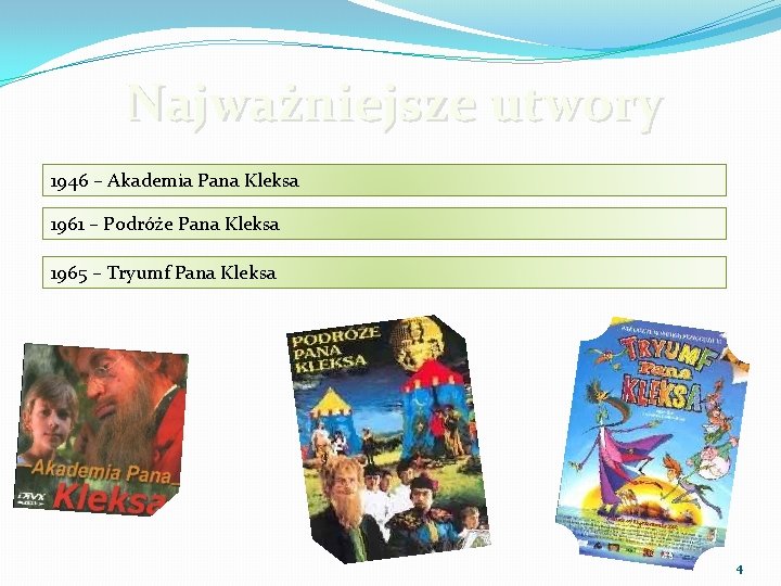 Najważniejsze utwory 1946 – Akademia Pana Kleksa 1961 – Podróże Pana Kleksa 1965 –