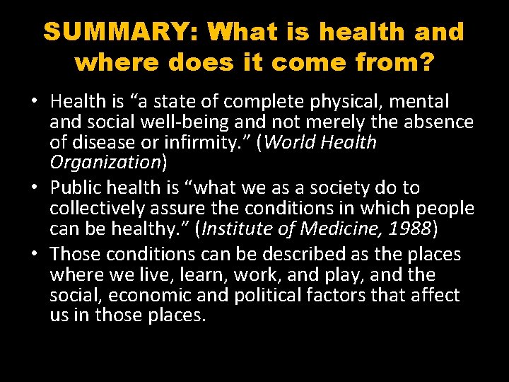 SUMMARY: What is health and where does it come from? • Health is “a