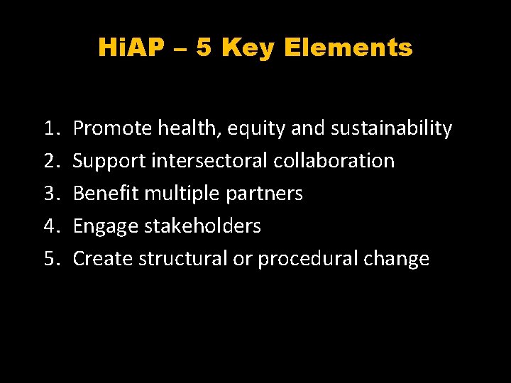 Hi. AP – 5 Key Elements 1. 2. 3. 4. 5. Promote health, equity