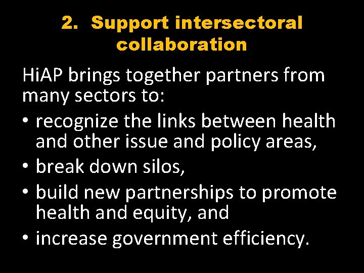 2. Support intersectoral collaboration Hi. AP brings together partners from many sectors to: •