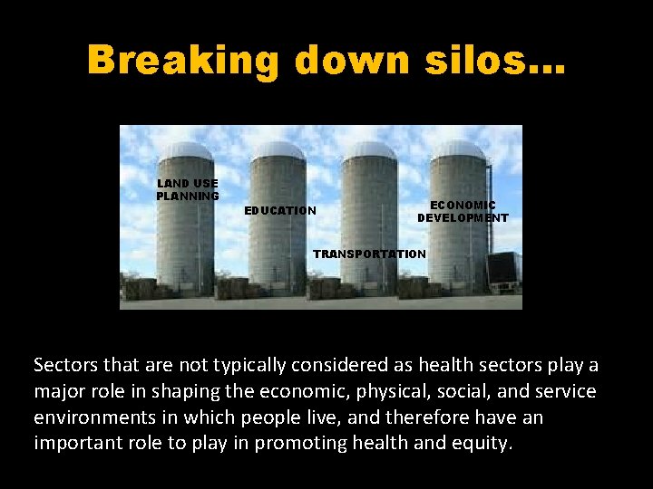 Breaking down silos… LAND USE PLANNING EDUCATION ECONOMIC DEVELOPMENT TRANSPORTATION Sectors that are not