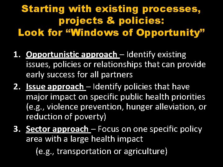 Starting with existing processes, projects & policies: Look for “Windows of Opportunity” 1. Opportunistic