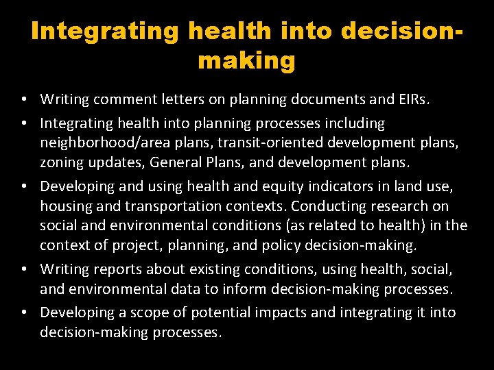 Integrating health into decisionmaking • Writing comment letters on planning documents and EIRs. •