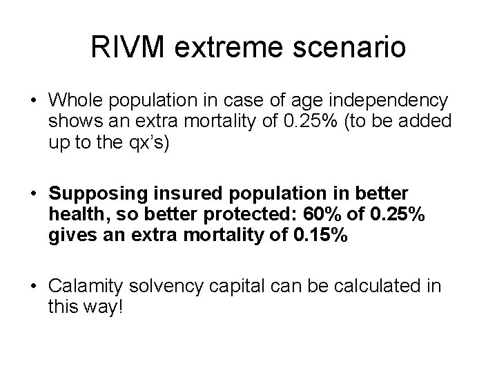 RIVM extreme scenario • Whole population in case of age independency shows an extra