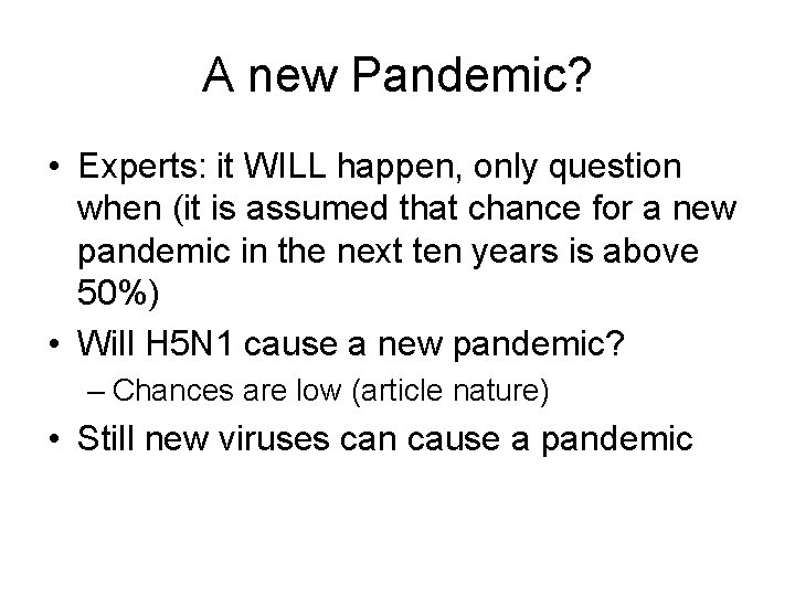 A new Pandemic? • Experts: it WILL happen, only question when (it is assumed