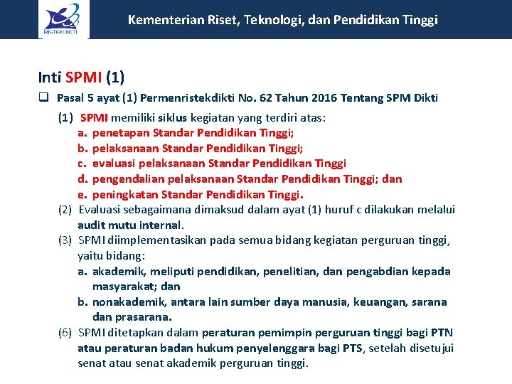  Kementerian Riset, Teknologi, dan Pendidikan Tinggi Inti SPMI (1) q Pasal 5 ayat