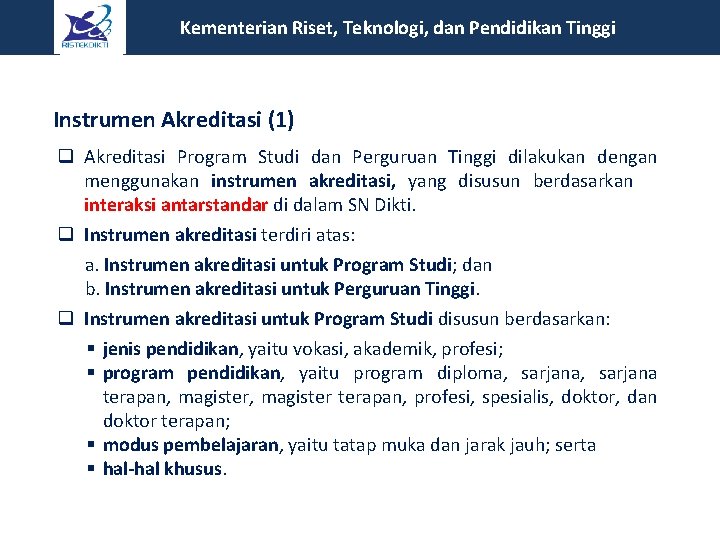  Kementerian Riset, Teknologi, dan Pendidikan Tinggi Instrumen Akreditasi (1) q Akreditasi Program Studi