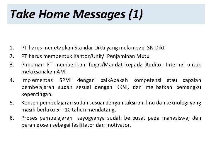 Take Home Messages (1) 1. 2. 3. 4. 5. 6. PT harus menetapkan Standar