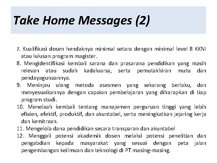 Take Home Messages (2) 7. Kualifikasi dosen hendaknya minimal setara dengan minimal level 8