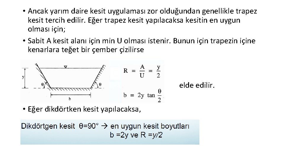  • Ancak yarım daire kesit uygulaması zor olduğundan genellikle trapez kesit tercih edilir.