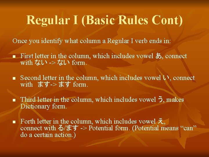 Regular I (Basic Rules Cont) Once you identify what column a Regular I verb