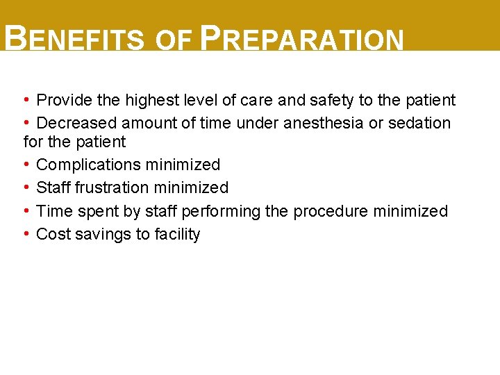 BENEFITS OF PREPARATION • Provide the highest level of care and safety to the