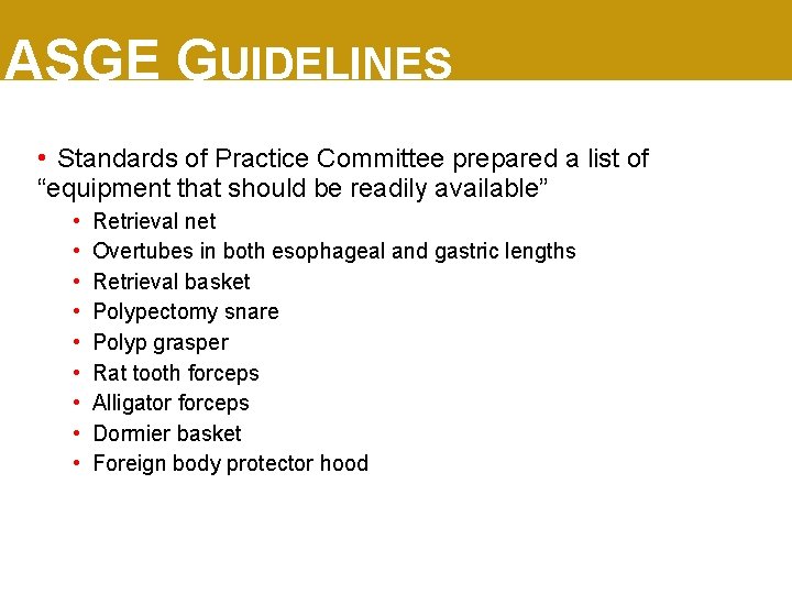 ASGE GUIDELINES • Standards of Practice Committee prepared a list of “equipment that should