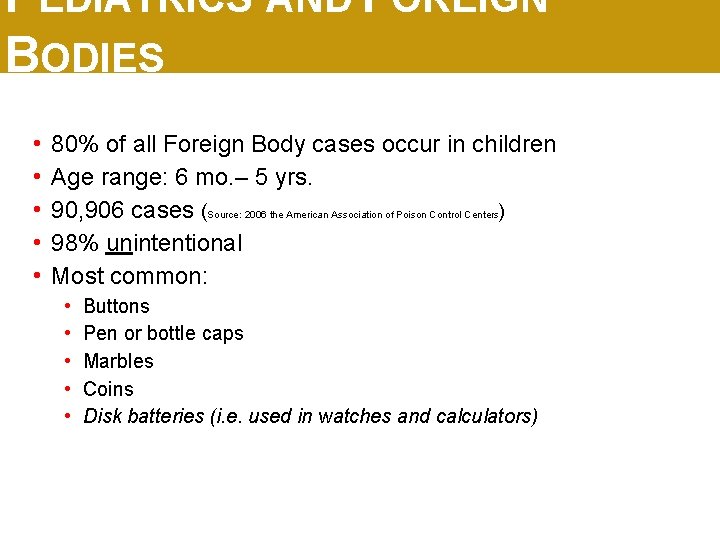 PEDIATRICS AND FOREIGN BODIES • • • 80% of all Foreign Body cases occur