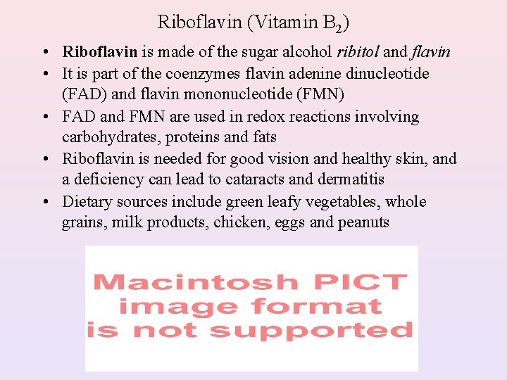 Riboflavin (Vitamin B 2) • Riboflavin is made of the sugar alcohol ribitol and