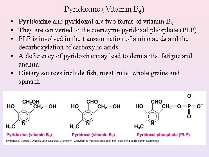 Pyridoxine (Vitamin B 6) • Pyridoxine and pyridoxal are two forms of vitamin B