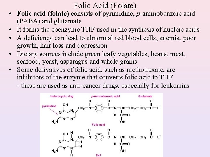 Folic Acid (Folate) • Folic acid (folate) consists of pyrimidine, p-aminobenzoic acid (PABA) and
