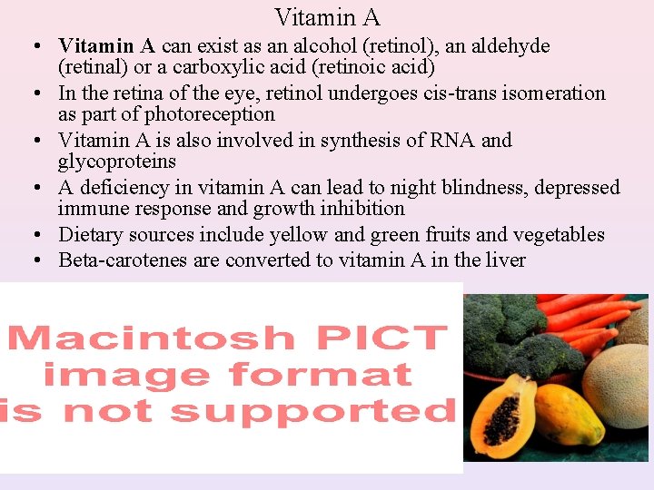 Vitamin A • Vitamin A can exist as an alcohol (retinol), an aldehyde (retinal)