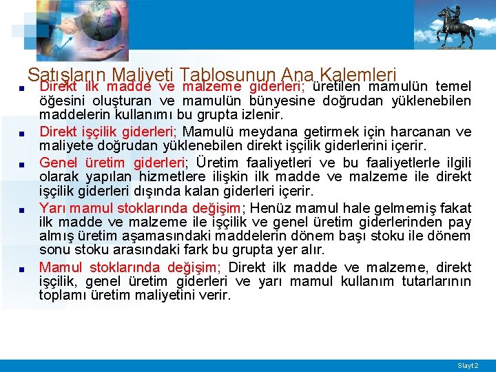 ■ ■ ■ Satışların Maliyeti Tablosunun Ana Kalemleri Direkt ilk madde ve malzeme giderleri;