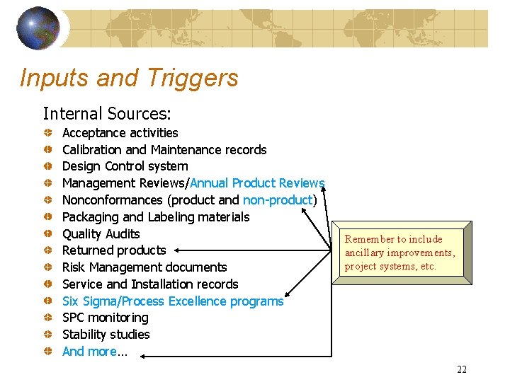Inputs and Triggers Internal Sources: Acceptance activities Calibration and Maintenance records Design Control system