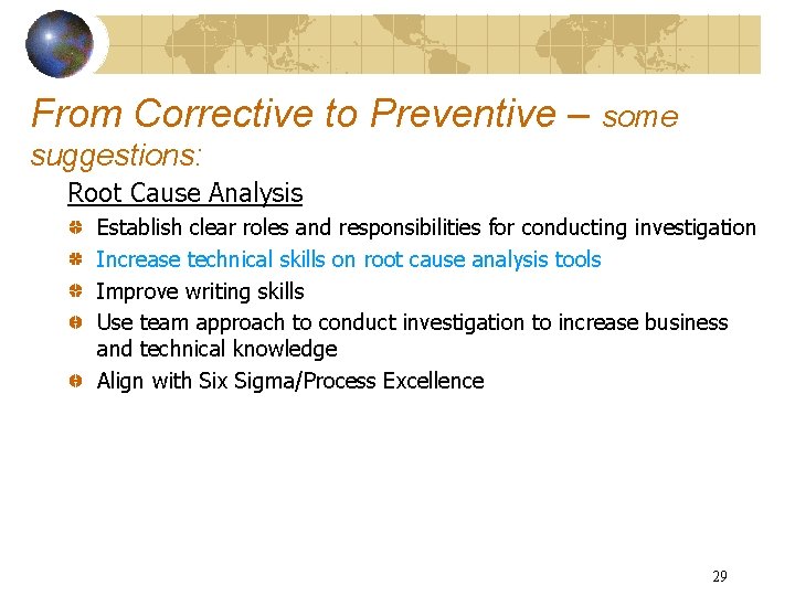 From Corrective to Preventive – some suggestions: Root Cause Analysis Establish clear roles and