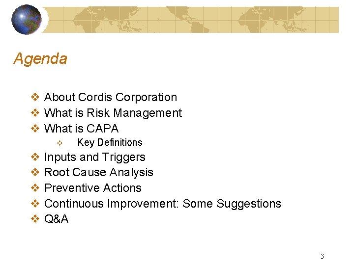 Agenda v About Cordis Corporation v What is Risk Management v What is CAPA