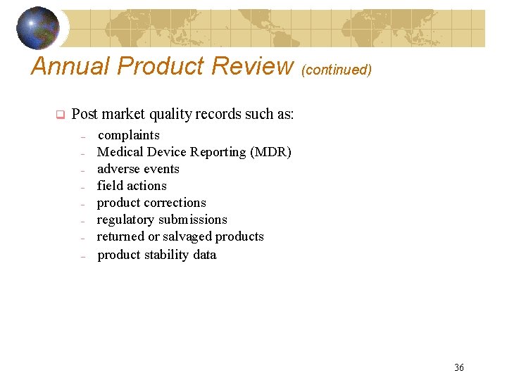 Annual Product Review (continued) q Post market quality records such as: – – –