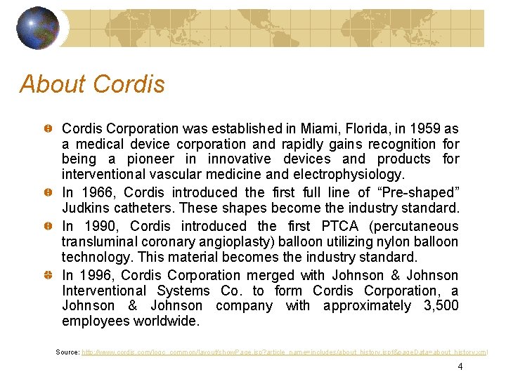 About Cordis Corporation was established in Miami, Florida, in 1959 as a medical device