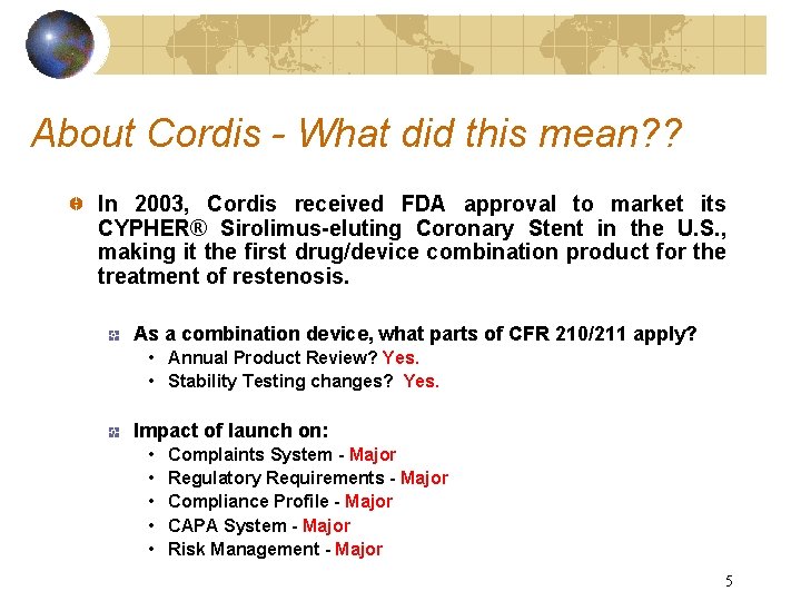 About Cordis - What did this mean? ? In 2003, Cordis received FDA approval