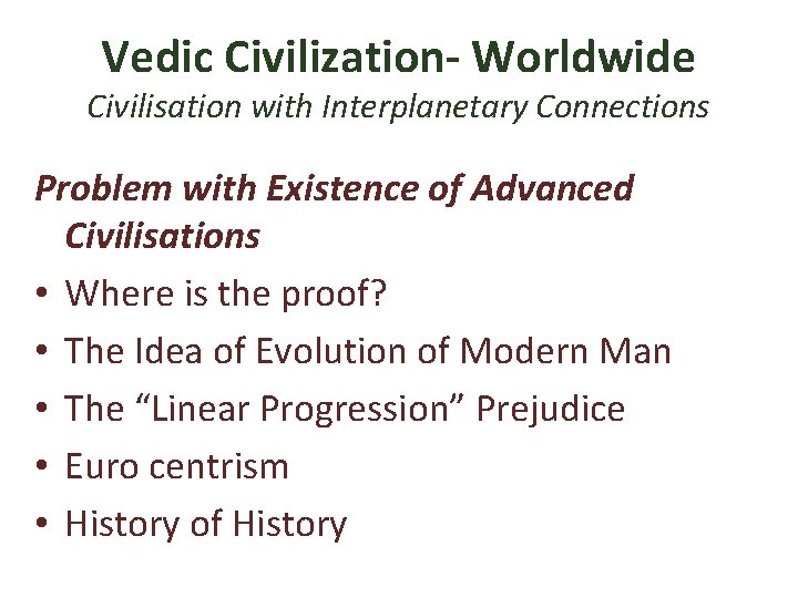 Vedic Civilization- Worldwide Civilisation with Interplanetary Connections Problem with Existence of Advanced Civilisations •