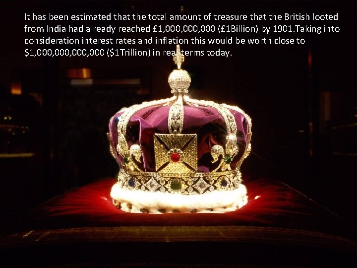 It has been estimated that the total amount of treasure that the British looted