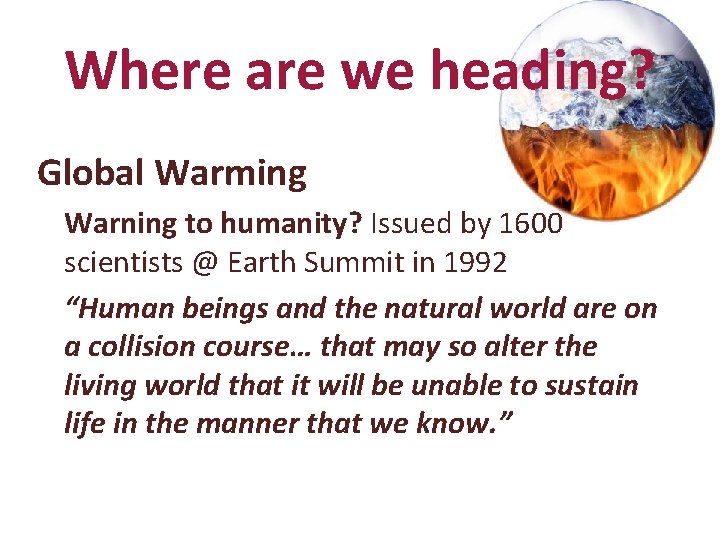 Where are we heading? Global Warming Warning to humanity? Issued by 1600 scientists @