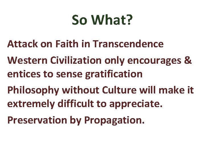 So What? Attack on Faith in Transcendence Western Civilization only encourages & entices to