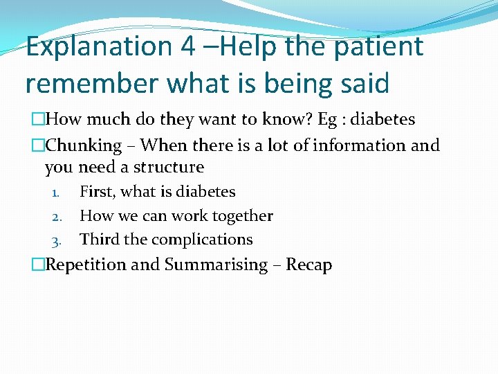 Explanation 4 –Help the patient remember what is being said �How much do they
