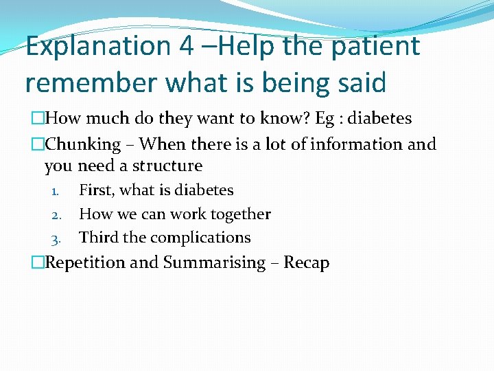 Explanation 4 –Help the patient remember what is being said �How much do they Explanation 4 –Help the patient remember what is being said �How much do they