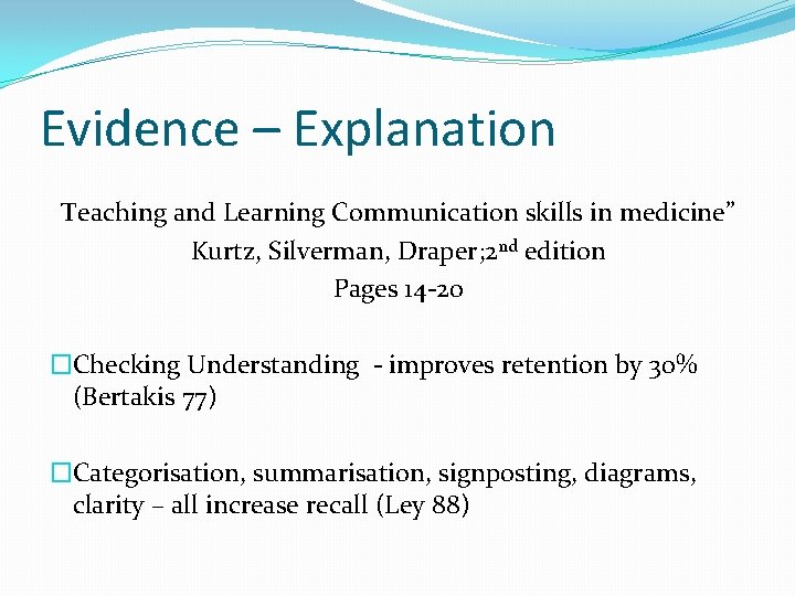 Evidence – Explanation Teaching and Learning Communication skills in medicine” Kurtz, Silverman, Draper; 2