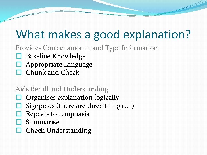 What makes a good explanation? Provides Correct amount and Type Information � Baseline Knowledge