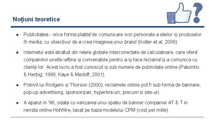 Noțiuni teoretice ● Publicitatea - orice forma platita de comunicare non personala a ideilor Noțiuni teoretice ● Publicitatea - orice forma platita de comunicare non personala a ideilor
