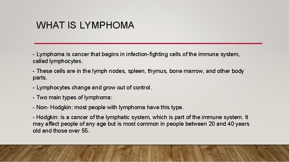 WHAT IS LYMPHOMA - Lymphoma is cancer that begins in infection-fighting cells of the