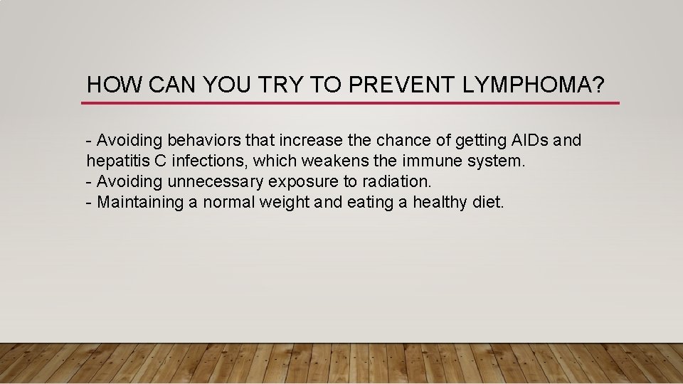 HOW CAN YOU TRY TO PREVENT LYMPHOMA? - Avoiding behaviors that increase the chance