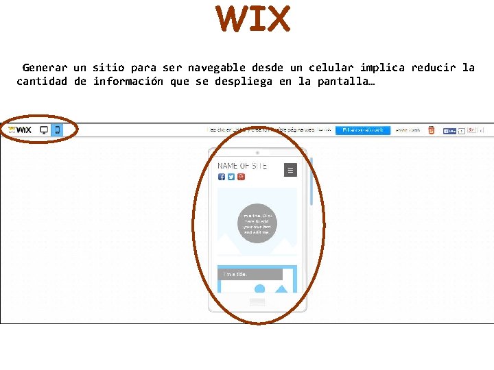 WIX Generar un sitio para ser navegable desde un celular implica reducir la cantidad