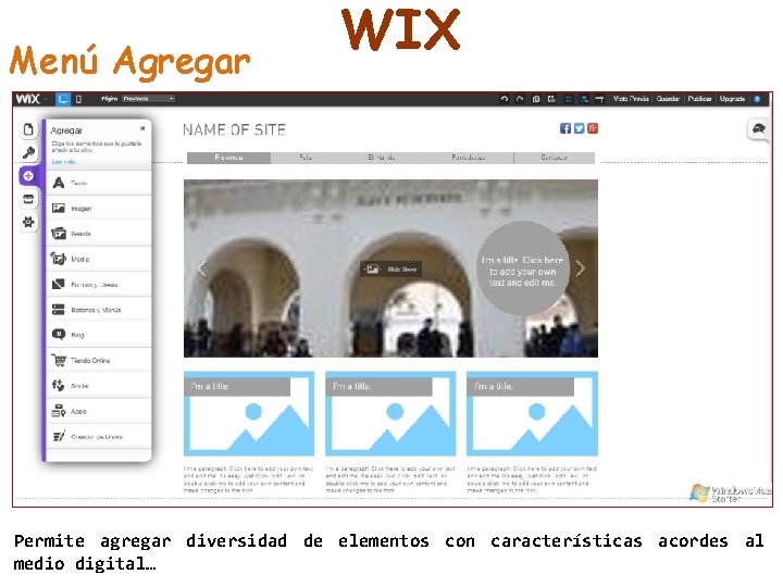 Menú Agregar WIX Permite agregar diversidad de elementos con características acordes al medio digital…