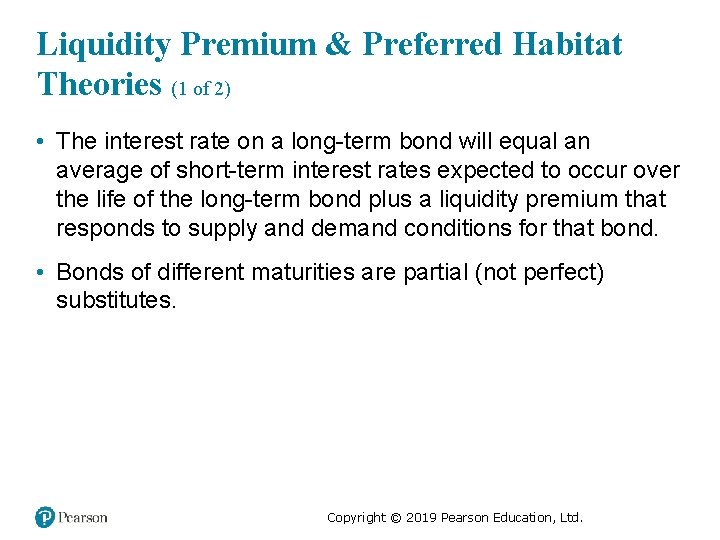 Liquidity Premium & Preferred Habitat Theories (1 of 2) • The interest rate on