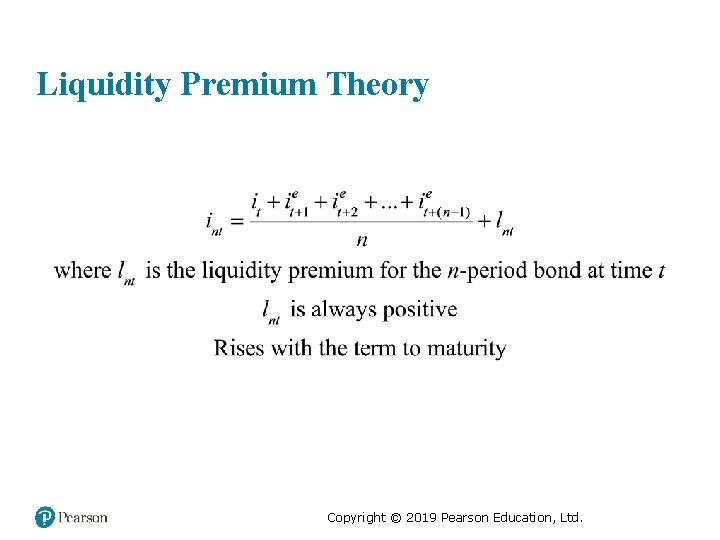 Liquidity Premium Theory Copyright © 2019 Pearson Education, Ltd. 