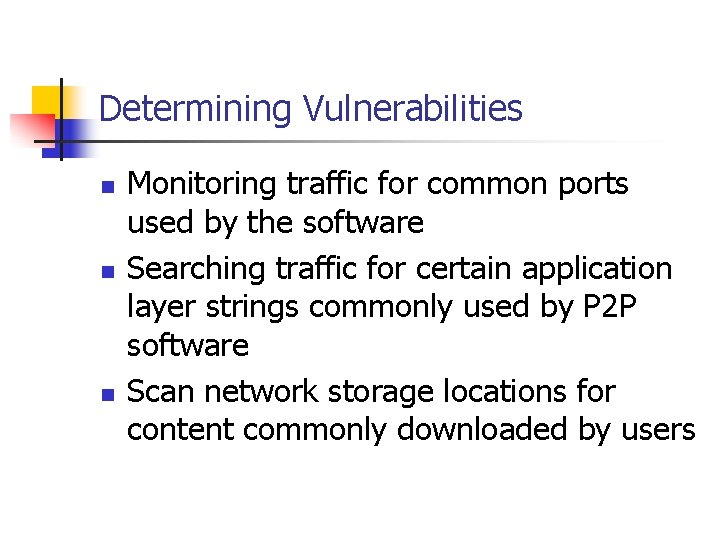 Determining Vulnerabilities n n n Monitoring traffic for common ports used by the software
