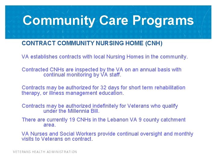 Community Care Programs CONTRACT COMMUNITY NURSING HOME (CNH) VA establishes contracts with local Nursing