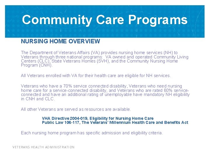 Community Care Programs NURSING HOME OVERVIEW The Department of Veterans Affairs (VA) provides nursing
