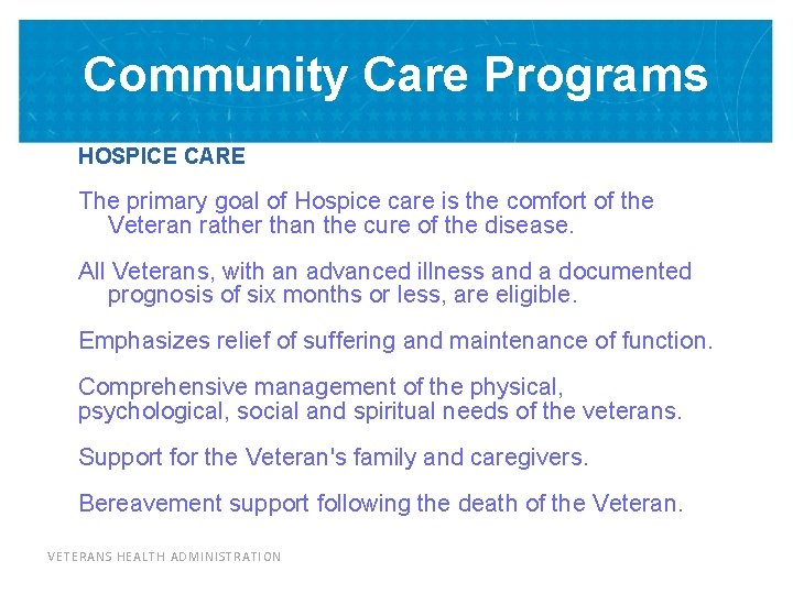 Community Care Programs HOSPICE CARE The primary goal of Hospice care is the comfort