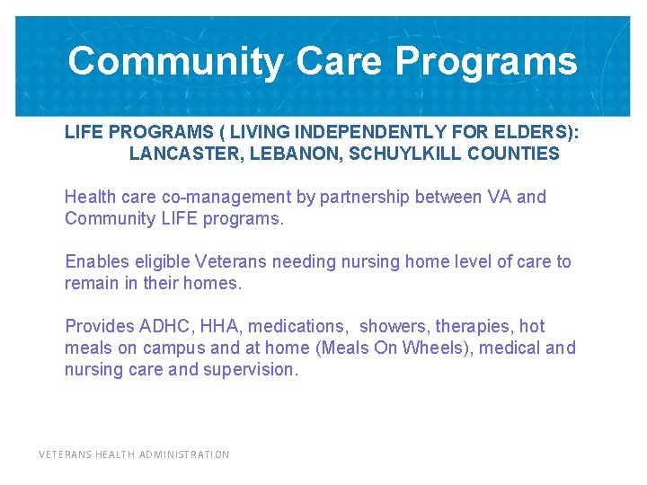 Community Care Programs LIFE PROGRAMS ( LIVING INDEPENDENTLY FOR ELDERS): LANCASTER, LEBANON, SCHUYLKILL COUNTIES