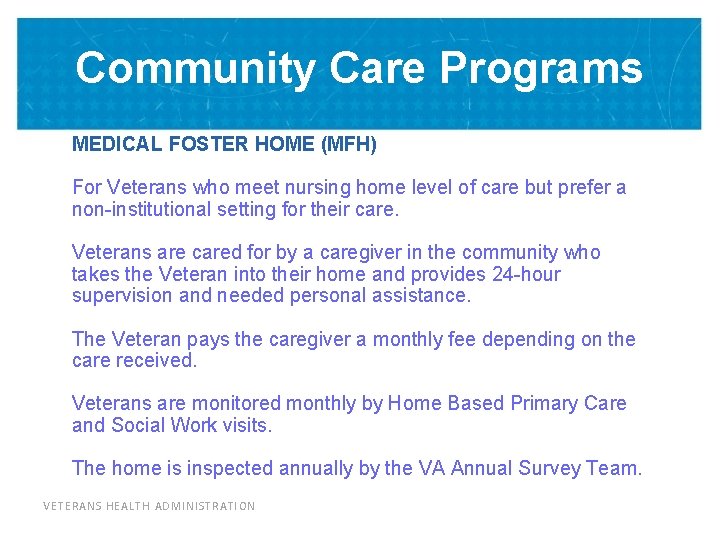 Community Care Programs MEDICAL FOSTER HOME (MFH) For Veterans who meet nursing home level